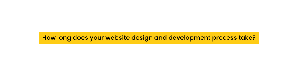 How long does your website design and development process take